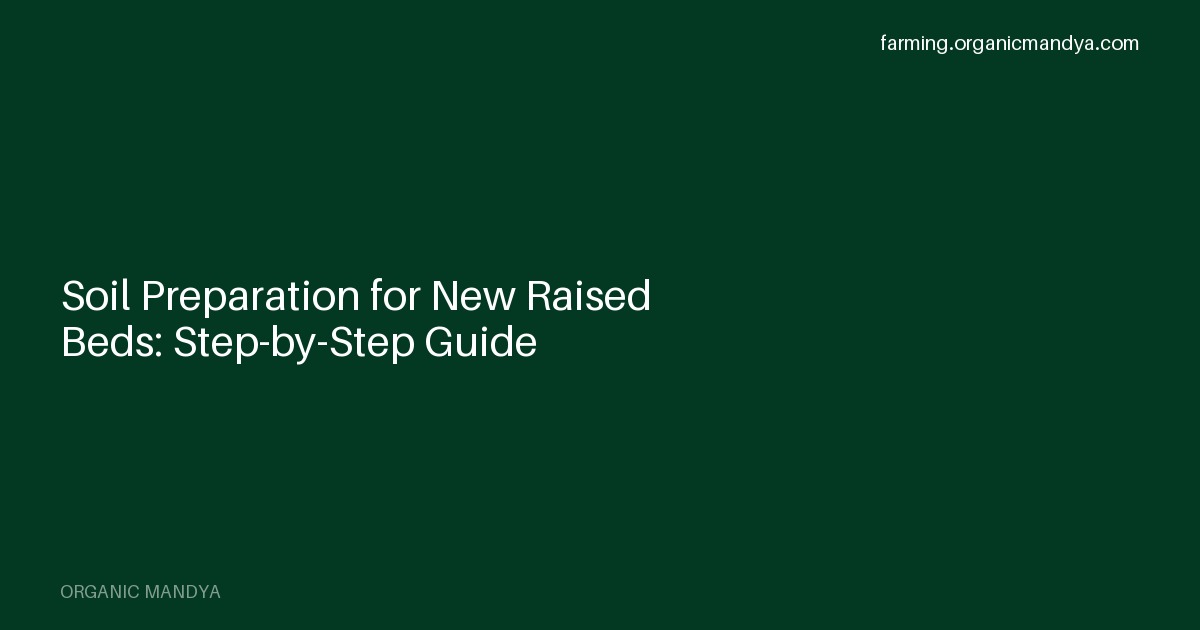 Soil Preparation for New Raised Beds: Step-by-Step Guide | Organic Mandya